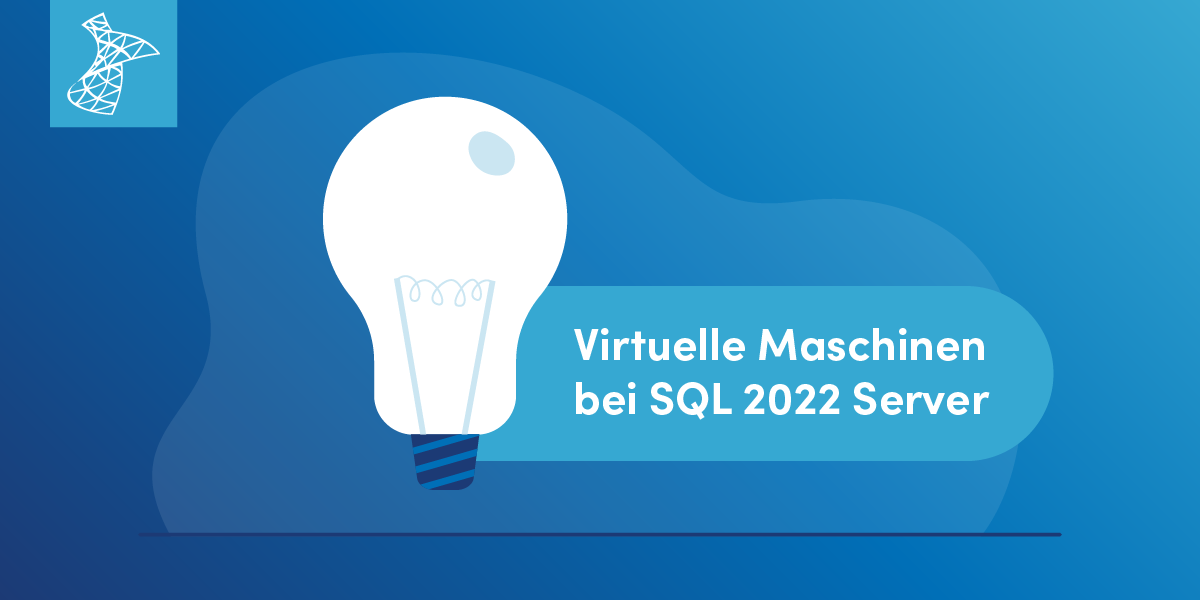 Blog_Virtuelle Maschinen bei SQL 2022 Server